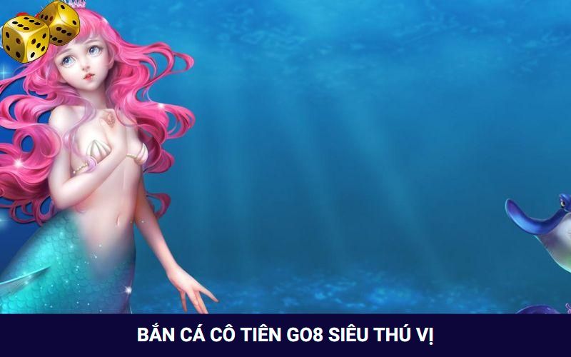 Bắn Cá Cô Tiên - Đắm Mình Cùng Các “Thiên Thần” Đại Dương - SLOT817.SBS