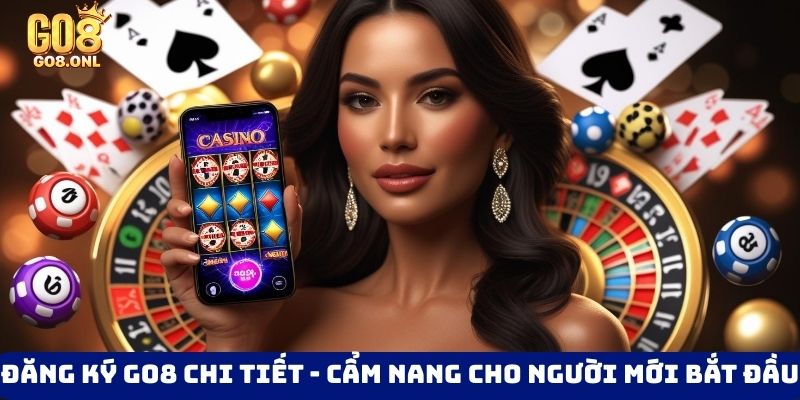 Hướng dẫn Go8 - Chi Tiết Hướng Dẫn A - Z Cho Thành Viên Mới - SLOT817.SBS