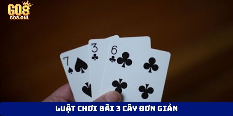 Luật Chơi Bài 3 Cây Chuẩn Go8 Cho Người Mới Bắt Đầu - SLOT817.SBS