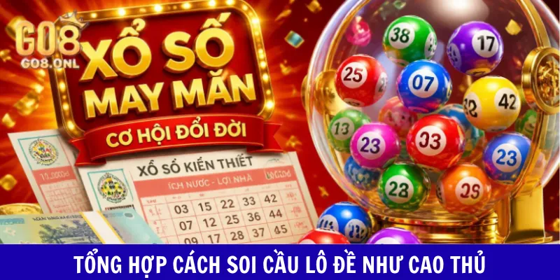 Cách Soi Cầu Lô Đề - 3+ Phương Pháp Phân Tích Dữ Liệu - SLOT817.SBS